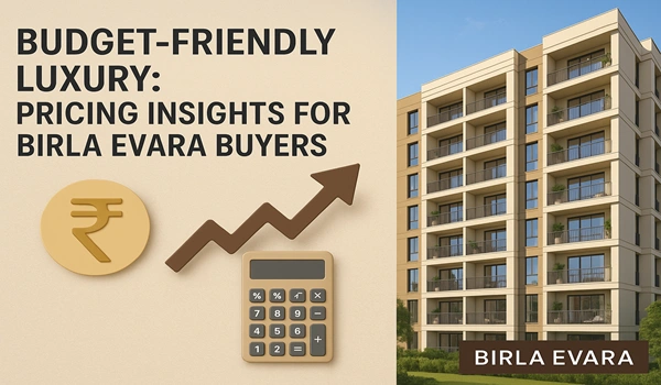 Budget-Friendly Luxury: Pricing Insights for Birla Evara Buyers Budget-Friendly Luxury: Pricing Insights for Birla Evara Buyers