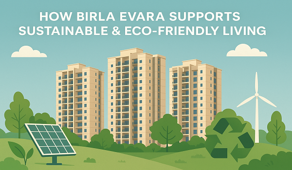 How Birla Evara Supports Sustainable & Eco-Friendly Living How Birla Evara Supports Sustainable & Eco-Friendly Living